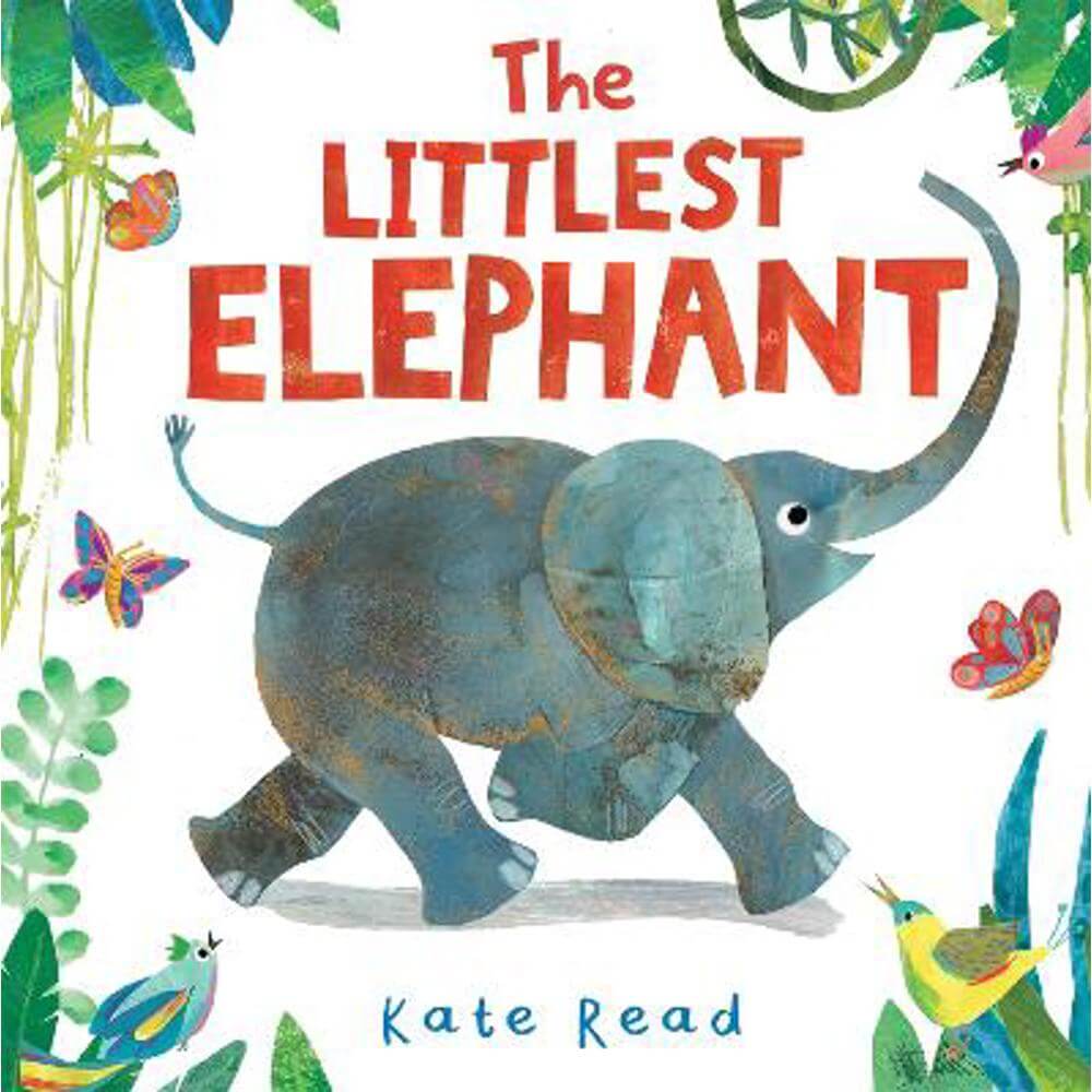 The Littlest Elephant: A Funny Jungle Story About Kindness (Paperback) - Kate Read